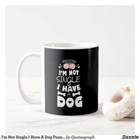 Im Not Single I Have A Dog Funny Pet Lover Mug Mugs