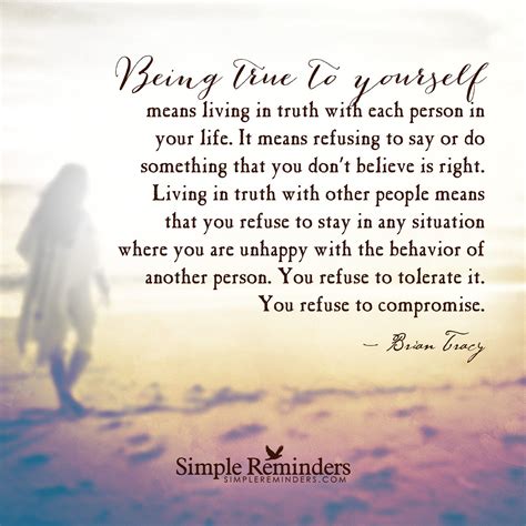 Being True To Yourself Means Living In Truth With Each Person In Your