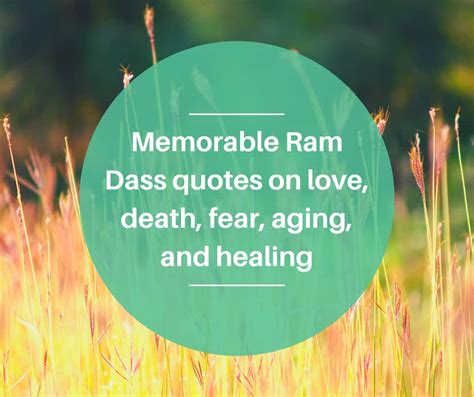 Memorable Ram Dass Quotes On Love Death Fear Aging And Healing
