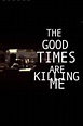 The Good Times Are Killing Me (2009)