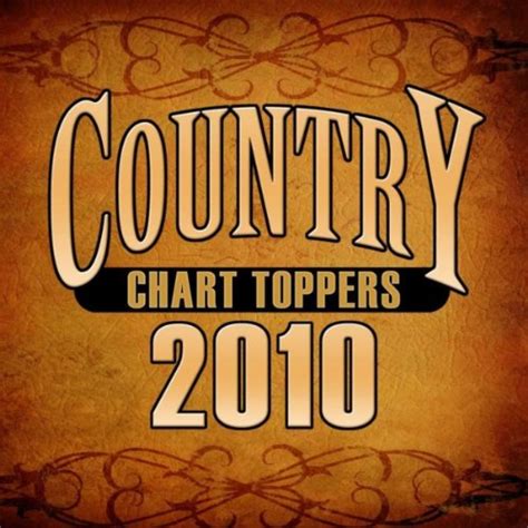 Country Chart Toppers 2010 By Countdown Singers On Amazon Music