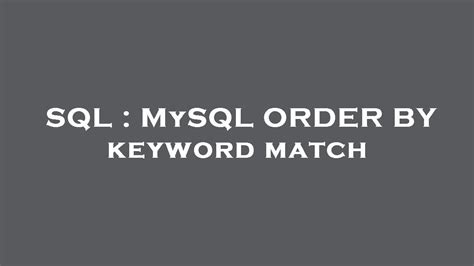 Sql Mysql Order By Keyword Match Youtube