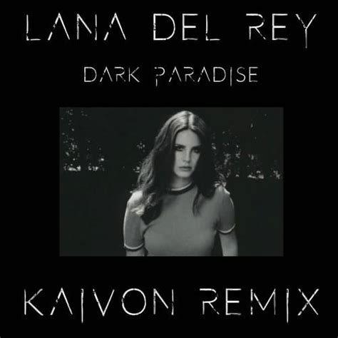 Lana Del Rey Dark Paradise Kaivon Remix Lyrics Genius Lyrics