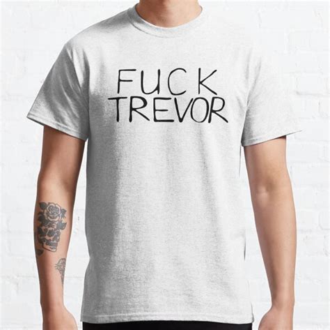 Fuck Trevor T Shirt For Sale By Ciliaretha Redbubble Fuck T Shirts Trevor T Shirts