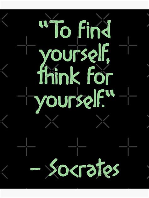 Socrates Quote To Find Yourself Think For Yourself Ancient