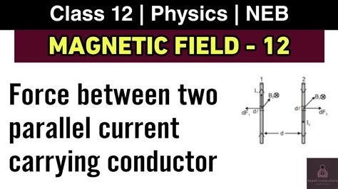 Magnetic Field L 12 Force Between Two Parallel Current Carrying