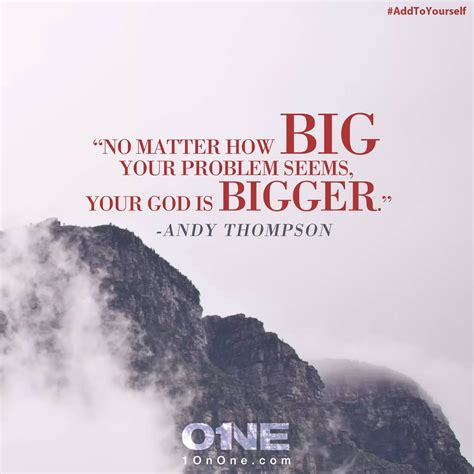 “no Matter How Big Your Problem Seems Your God Is Bigger” Pastor Andy