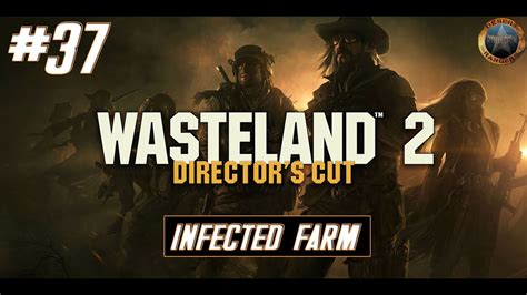 Wasteland 2 37 Infected Farm Youtube