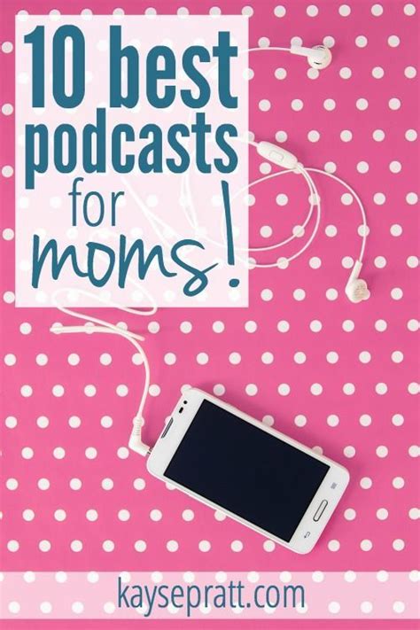 The 10 Best Podcasts For Moms My 5 Favorites Plus 5 Reader Favorites