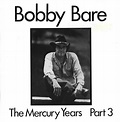 The Mercury Years 1970-1972, Part 3 by Bobby Bare (Compilation, Country ...
