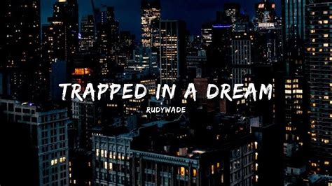 Trapped In A Dream Rudywade Youtube