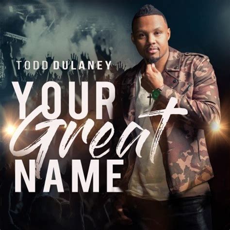 todd dulaney your great name 2018 hi res