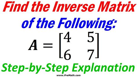 How to Find the Inverse of a 2x2 Matrix | Step-by-Step Explanation ...