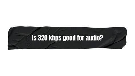 Is 320 Kbps Good For Audio All For Turntables