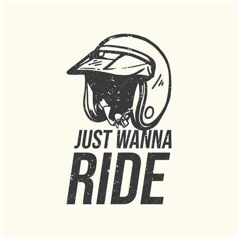 Premium Vector T Shirt Design Slogan Typography Just Wanna Ride With