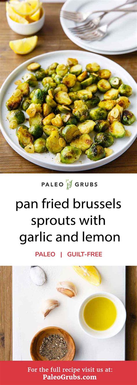 The recipes here range from hot dips to creamy gratins to crunchy salads, and many side dishes. Pan Fried Brussels Sprouts with Garlic and Lemon | Recipe ...
