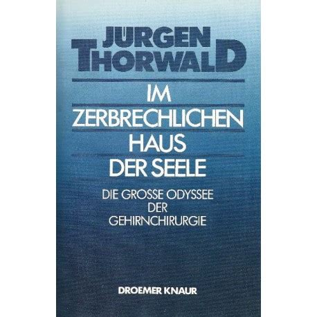 Das wissen der ahnen für die gegenwart: Im zerbrechlichen Haus der Seele. Von Jürgen Thorwald ...