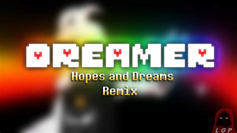 dreamer hopes and dreams remix youtube