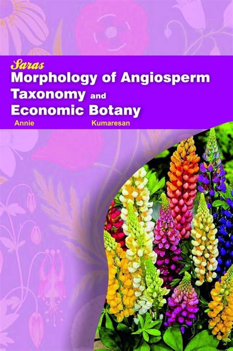 Morphology Of Angiosperms Taxonomy And Economic Botany Saras