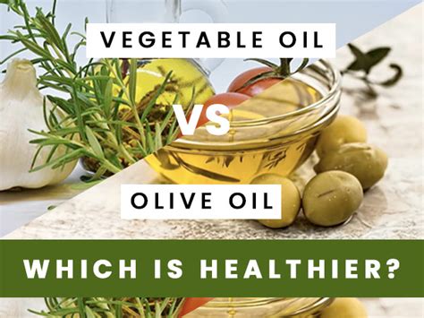 Olive Oil Vs Vegetable Oil Which Is Healthier