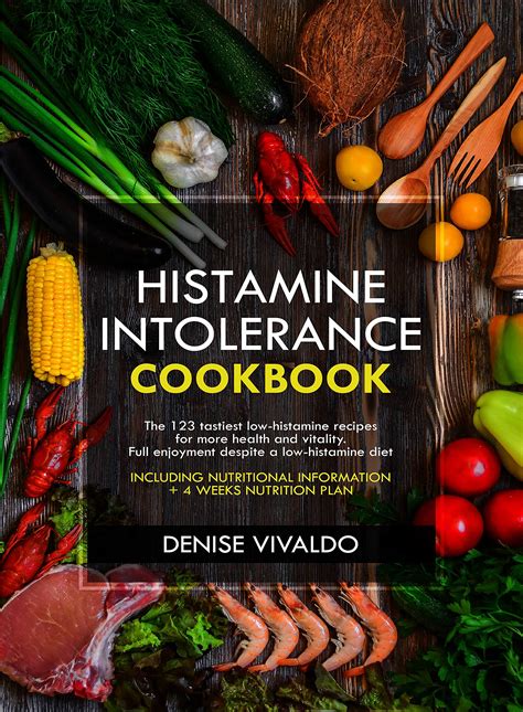Histamine Intolerance Cookbook The Tastiest Low Histamine Recipes For More Health And