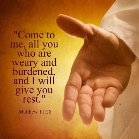 Come To Me All You Who Are Weary And Burdened And I Will Give You Rest