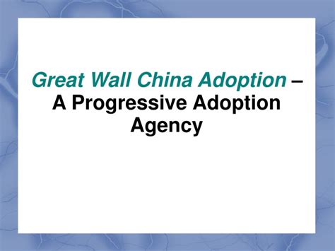 Ppt Great Wall China Adoption A Progressive Adoption Agency