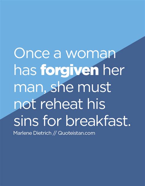 Once A Woman Has Forgiven Her Man She Must Not Reheat His Sins For