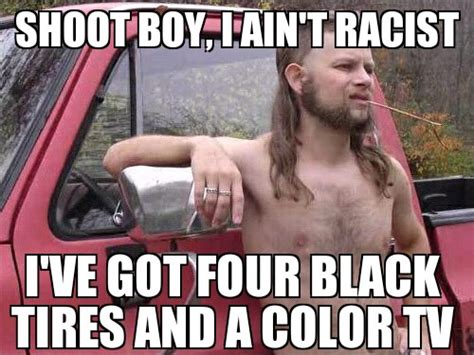 Redneck Racist Meme By Fapster69 Memedroid