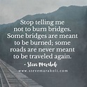 Some bridges are meant to be burned. | Burning bridges, Burning bridges ...