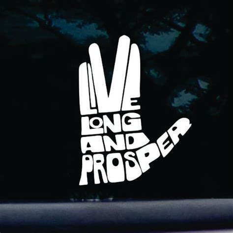 A catchphrase from the media franchise star trek, in which it is used as a blessing adapted from the fictional vulcan language. Spock Live Long And Prosper Decal - Shut Up And Take My Money