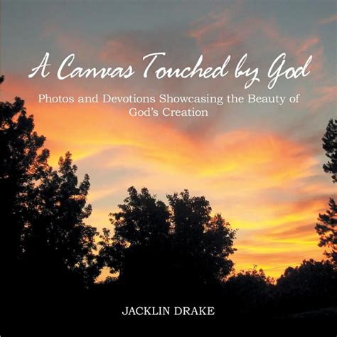 A Canvas Touched By God Photos And Devotions Showcasing The Beauty Of