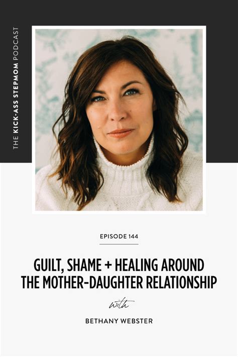 guilt shame healing around the mother daughter relationship with bethany webster jamie