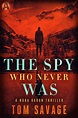 The Spy Who Never Was | Tom Savage Books