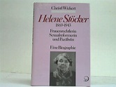 Helene Stöcker : 1869 - 1943. Frauenrechtlerin, Sexualreformerin und ...