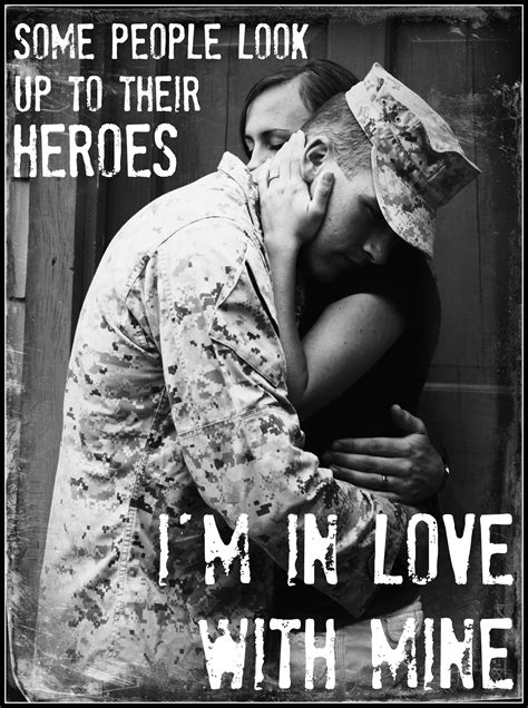 Military Wife Some People Look Up To Their Heroes I M In Love With Mine Marine Corps Life