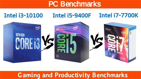 Intel I3 10100 Vs I5 9400f Vs I7 7700k Benchmarks Youtube