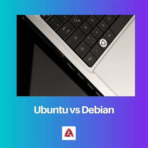 Difference Between Ubuntu And Debian