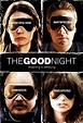 The Good Night Movie Poster (#1 of 6) - IMP Awards