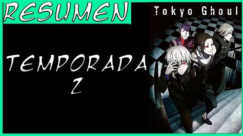 Resumen Anime Tokyo Ghoul Temporada 2 La Lucha De Kaneki Youtube