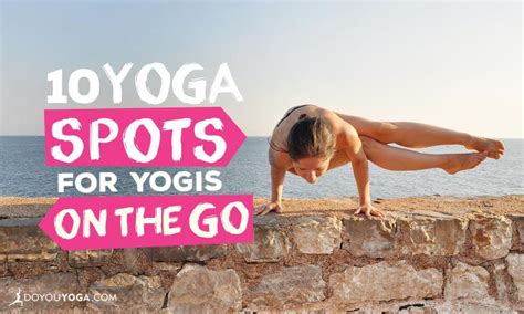 10 Places To Practice Yoga While Traveling Doyouyoga