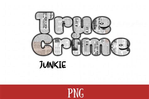 True Crime Junkie Png Sublimation Etsy