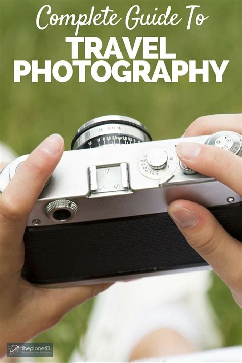 The Complete Travel Photography Gear Guide Travel