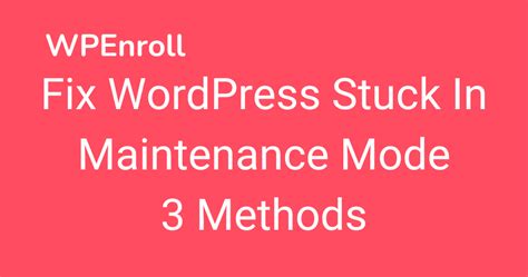 Fix Wordpress Stuck In Maintenance Mode 3 Methods