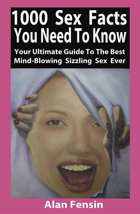 1000 Sex Facts You Need To Know Your Ultimate Guide To The Best Mind