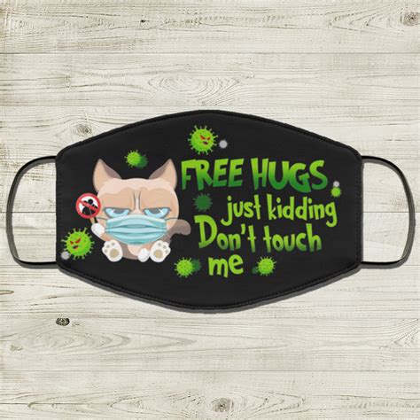 Grumpy Cat Free Hugs Just Kidding Dont Touch Me Face Mask