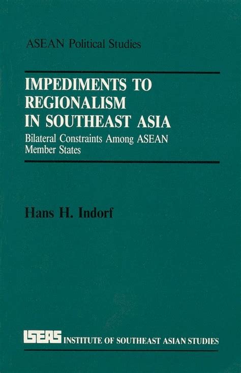 Impediments To Regionalism In Southeast Asia Bilateral Constraints