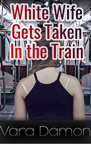 White Wife Gets Taken In The Train M F Interracial Hotwife Ganging White Wife Gets Taken