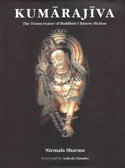 Kumarajiva The Transcreator Of Buddhist Chinese Diction Exotic