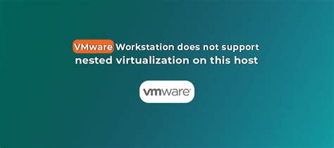 Fix Vmware Workstation Not Support Nested Virtualization Habibza